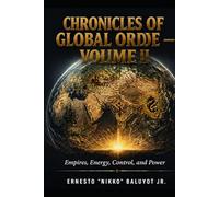 Empires, Energy, Control, and Power: Chronicles of Global Order - Volume II