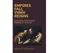 Empires Fall, Yhwh Reigns: Concluding Performance Readings in Jeremiah