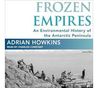 Empires gelés : une histoire environnementale de la péninsule antarctique