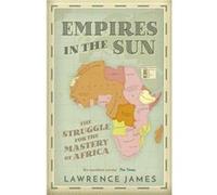 Empires in the Sun by Lawrence James Lawrence James (Auteur)