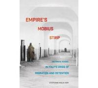 Empire's Mobius Strip: Historical Echoes In Italy's Crisis Of Migration And Detention