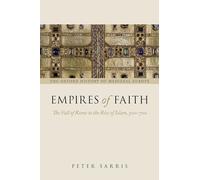 Empires of Faith: The Fall Of Rome To The Rise Of Islam, 500-700 (Oxford History Of Medieval Europe)