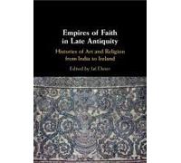 Empires Of Faith In Late Antiquity