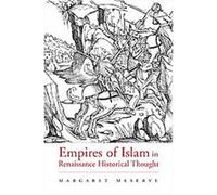 Empires of Islam in Renaissance Historical Thought, Harvard Historical Studies Series Margaret Meserve (Auteur)