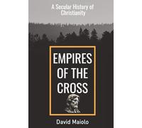 Empires of the Cross: A Secular History of Christianity