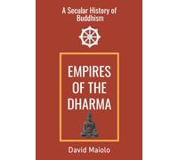Empires Of The Dharma: A Secular History Of Buddhism (Empires Of Faith)