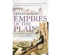 Empires of the Plain: Henry Rawlinson and the Lost Languages of Babylon Adkins, Lesley (Auteur)