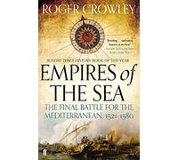Empires of the Sea: The Final Battle for the Mediterranean, 1521-1580