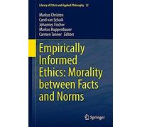 Empirically Informed Ethics: Morality Between Facts And Norms