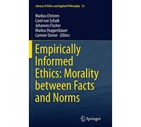 Empirically Informed Ethics: Morality Between Facts And Norms