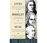 The Empiricists: Locke: Concerning Human Understanding; Berkeley: Principles of Human Knowledge & 3 Dialogues; Hume: Concerning Human Understanding & Concerning Natural Religion