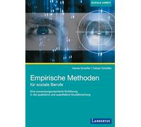 Empirische Methoden für soziale Berufe: Eine anwendungsorientierte Einführung in die qualitative und quantitative Sozialforschung