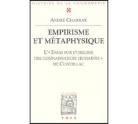 Empirisme Et Métaphysique - L'"Essai Sur L'origine Des Connaissances Humaines" De Condillac