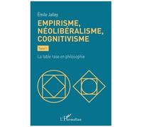 Emile Jalley – Empirisme, néolibéralisme, cognitivisme Tome 1: La table rase en philosophie – Broché