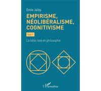 Emile Jalley – Empirisme, néolibéralisme, cognitivisme Tome 1: La table rase en philosophie – Broché