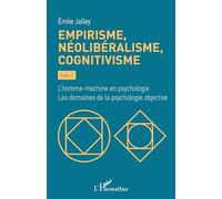 Empirisme, néolibéralisme, cognitivisme – Tome 3 : L'homme-machine en psychologie – L'Harmattan