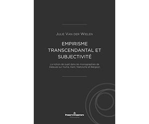 Empirisme transcendantal et subjectivité: La notion de sujet dans les monographies de Deleuze sur Hume, Kant, Nietzsche et Bergson