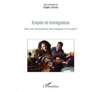 Emploi Et Immigration - Vers Une Convergence Des Pratiques En Europe ?