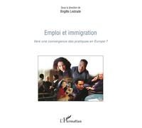 Emploi et immigration Vers une convergence des pratiques en Europe ? - Brigitte Lestrade - L'harmattan - broché - Etude