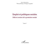 Emploi et politiques sociales (Tome I) Défis et avenirs de la protection sociale - François Legendre - L'harmattan - broché - Etude