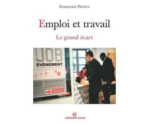 Emploi et travail - Le grand écart - Françoise Piotet - Armand Colin - broché - Essai
