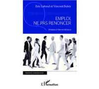 Emploi, ne pas renoncer - Eric Lafond - L'harmattan - broché - Essai