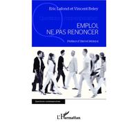 Emploi, ne pas renoncer - Eric Lafond - L'harmattan - broché - Essai