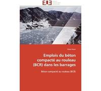 Emplois Du Béton Compacté Au Rouleau (Bcr) Dans Les Barrages