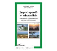 Emplois sportifs et saisonnalités L'économie des activités nautiques : enjeux de cohésion sociale - Christophe Guibert - L'harmattan - broché - Essai