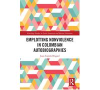 Emplotting Nonviolence in Colombian Autobiographies - Juan Camilo Brigard - Routledge - ebook (ePub) - Livre