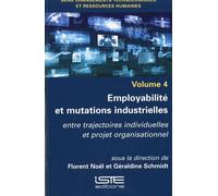 Employabilité Et Mutations Industrielles - Entre Trajectoires Individuelles Et Projet Organisationnel