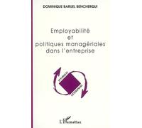 Employabilité et politiques managériales dans l'entreprise - Dominique Baruel Bencherqui - L'harmattan - broché - Etude