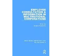 Employee Consultation And Information In Multinational Corporations