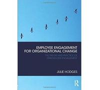 Employee Engagement for Organizational Change: The Theory and Practice of Stakeholder Engagement - [Version Originale] Inconnu (Auteur)