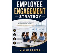 Employee Engagement Strategy: Motivation, Retention, and Psychological Safety for Modern Organizations