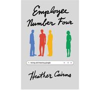 Employee Number Four Loving and Leaving Google - Heather Cairns - She Writes Press - ebook (ePub) - Livre
