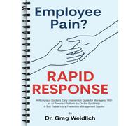 Employee Pain? Rapid Response: A Workplace Doctor’s Early Intervention Guide for Managers- With an AI-Powered Platform for On-the-Spot Help- A Soft Tissue Injury Prevention Management System