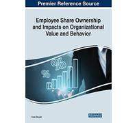 Employee Share Ownership And Impacts On Organizational Value And Behavior