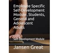 Employee Specific Self-Development Module, Students, General and Adolescent Adults: Self-Development Module