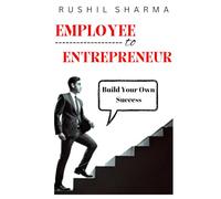 Employee to Entrepreneur: Escape 9-to-5: Roadmap to Financial Freedom, Business Success. Wealth, Mindset, and Entrepreneurship for Employees, Adults, and Business Owners