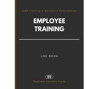 Employee Training Log Book: Professional Record System for Staff Training Sessions & Workforce Competency Development. | Large 8.5" x 11" Register for HR Managers and Team Leaders.