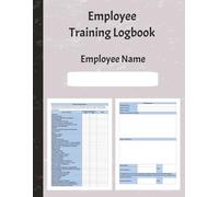 Employee Training Logbook: Comprehensive Compliance Checklist & Record Sheets for Workplace Training: Ensure Compliance Track Employee Progress & Promote Safer, Smarter Workplaces
