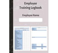 Employee Training Logbook: Comprehensive Compliance Checklist & Record Sheets for Workplace Training: Ensure Compliance Track Employee Progress & Promote Safer, Smarter Workplaces