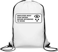 Employees Must Stop Crying Before Returning to Work Gym Sack Casual Drawstring Bag White