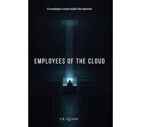 Employees of the Cloud: A Workplace Novel Inside the Internet