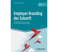 Employer Branding der Zukunft Die Arbeitgebermarke entlang des Reifegradmodells gestalten - Wolf Reiner Kriegler - Haufe - ebook (ePub) - Livre
