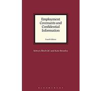 Employment Covenants And Confidential Information: Law, Practice And Technique