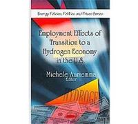 Employment Effects of Transition to a Hydrogen Economy in the U.s., Energy Policies, Politics and Prices Series