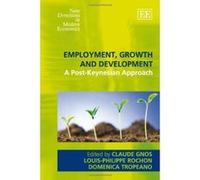 Employment, Growth and Development: A Post-Keynesian Approach (New Directions in Modern Economics Series) - [Livre en VO] Claude Gnos, Louis - Philippe Rochon, Domenica Tropeano (Auteur)