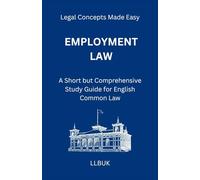 Employment Law: A Short but Comprehensive Study Guide for English Common Law